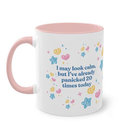 I May Look Calm but I've Already Panicked 20 Times – Anxiety Tasse